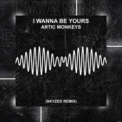 Arctic Monkeys - I Wanna Be Yours (Skyzed Remix) (Melodic Tech House)