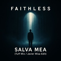 Faithless – Salva Mea (Tuff Mix / Javier Misa Edit)