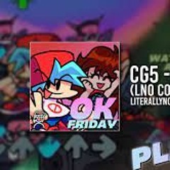 CG5 - OK FRIDAY (LNO Cover) [LiterallyNoOne ]