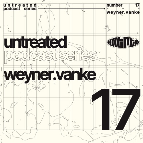 untreated: podcast no17 | WEYNER.VANKE
