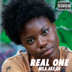 REAL ONE - MILA.AKILAH