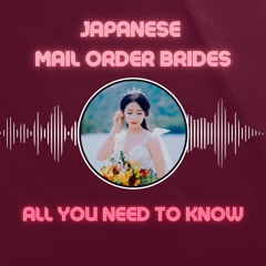 Japanese Mail Order Brides: All You Need to Know