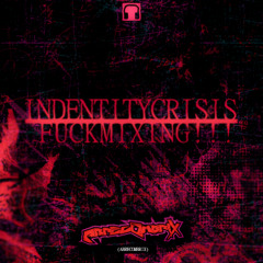 ABRECOMBRIX - IDENTITYCRISIS/FUCKMIXING!!!