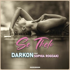 Darkon Feat Sophia Rogdaki - Se Thelo (Radio Edit)