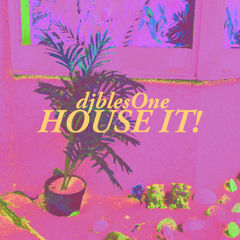 HOUSE IT!