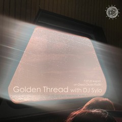 Golden Thread w/ DJ Sylo - 27July2023