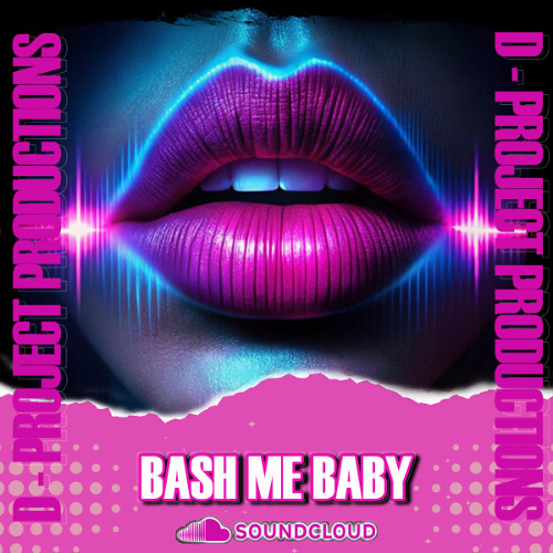 D-Project Bash Me Baby