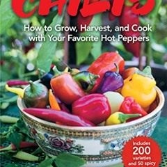 [Read] KINDLE PDF EBOOK EPUB Chilis: How to Grow, Harvest, and Cook with Your Favorit