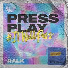 Press Play #itwillpass