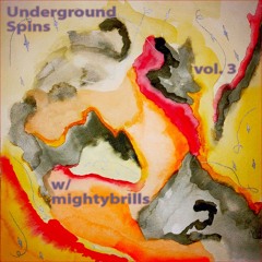 Underground Spins/ Vol. 3/ w/ mightybrills