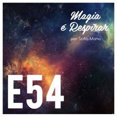 E54 Quando os céus se alinham para nos ensinar, com Ana Tavares