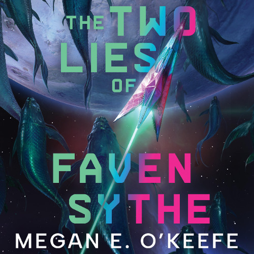 The Two Lies of Faven Sythe By Megan E. O'Keefe, Read By Zara Ramm (Audiobook Excerpt)