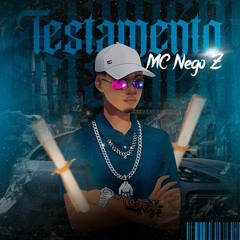 MC Nego Z  - Testamento