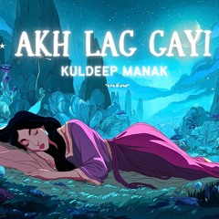 Kuldeep Manak - Akh Lag Gayi (Prod. SXCK)