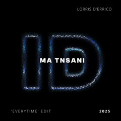 Ma Tnsani (Lorris D'errico 'Everytime' ID by Rivoli Indie Dance Edit)