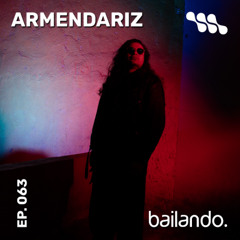 Bailando. Ep. 063 | Mixtape by Armendariz