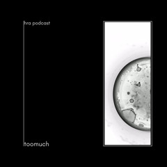 HRA PODCAST 026 // TOOMUCH