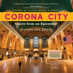 [DOWNLOAD] EPUB √ Corona City: Voices from an Epicenter by  Lorraine Ash,Sherry Wacht