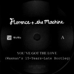 FREE DOWNLOAD: Florence + The Machine - You've Got The Love (Waxman's 15-Years-Late Bootleg)