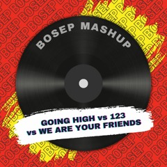Going High vs 123 vs We Are Your Friends (BOSEP Mashup)