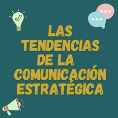 Tendencias de la comunicación estratégica en el que hacer del comunicador
