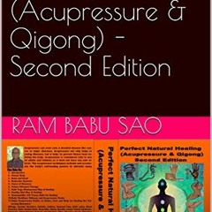 Get KINDLE PDF EBOOK EPUB Perfect Natural Healing (Acupressure & Qigong) - Second Edition: Acupr