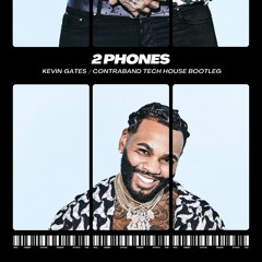Kevin Gates - 2 Phones (CONTRABAND Tech House Bootleg) - [FREE DOWNLOAD]