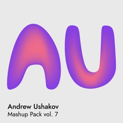 Andrew Ushakov - Mashup Pack vol. 7 [FREE DOWNLOAD]