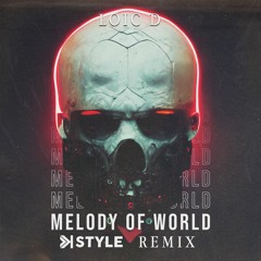 Loic D - Melody Of World (K-Style Uptempo Remix)