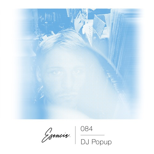 Esencia 084 - DJ Popup