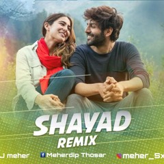 Shayad Remix | Love Aaj Kal | DJ Meher Remix | Arijit Singh| Bollywood Romantic Song
