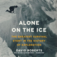 GET EPUB 📨 Alone on the Ice: The Greatest Survival Story in the History of Explorati