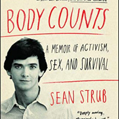 Access KINDLE 🗂️ Body Counts: A Memoir of Politics, Sex, AIDS, and Survival by  Sean
