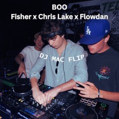 "BOO" Fisher x Chris Lake x Flowdan (DJ MAC FLIP)