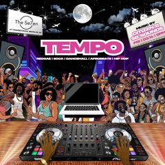 "TEMPO" THE SE7EN - EARLY VYBZ  (LIVE DJ SET) - AFROBEATS - SMOOTH VIBES