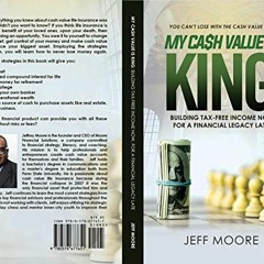 #| My Cash Value is King, Building Tax-Free Income Now, for a Financial Legacy Later #Document|