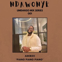 DJ ADEBOII ~ 'PIANO PIANO PIANO'