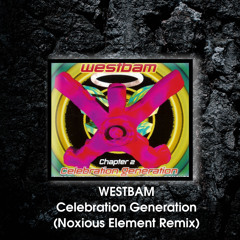 Westbam - Celebration Generation (Noxious Element Remix)
