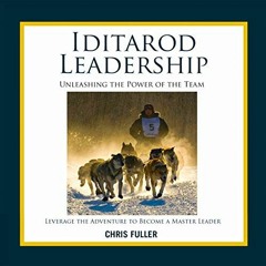Read ❤️ PDF Iditarod Leadership by  Chris Fuller,Chris Fuller,Inc. Influence Leadership