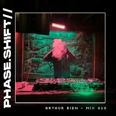Phaseshift Radio // Arthur Bien - Mix 010