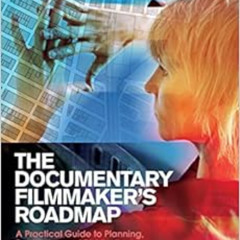 [Read] EPUB 🖊️ The Documentary Filmmaker's Roadmap: A Practical Guide to Planning, P