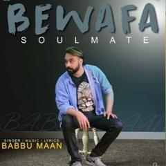 babbu maan ajj kal ajj kal karde ne (bewafa soulmate)
