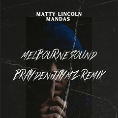 Matty Lincoln X Mandas - Melbourne Sound (Brayden Jaymz Remix)