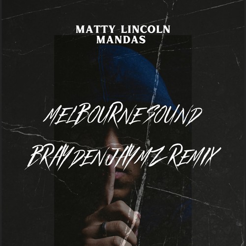 Matty Lincoln X Mandas - Melbourne Sound (Brayden Jaymz Remix)