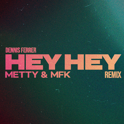 Stream Dennis Ferrer - Hey Hey (Metty & MFK Remix) by Metty
