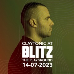 Claytonic At Blitz (The Playground) 14-07-2023