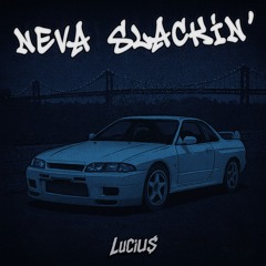 NEVA SLACKIN'