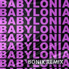 Babylonia (BONIX REMIX) [filtered Audio Copyright] *FREE DL*