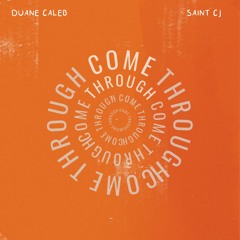 Come Through (feat. Saint CJ)