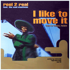 Reel 2 Real feat. The Mad Stuntman - I Like to Move it (TONY B TRIBAL REMIX)